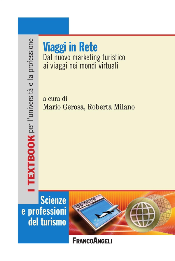 Viaggi in Rete. Dal nuovo marketing turistico ai viaggi nei mondi virtuali - Librerie.coop Viaggi in Rete. Dal nuovo marketing turistico ai viaggi nei mondi virtuali - Librerie.coop