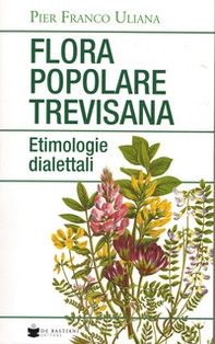Flora popolare trevisana. Etimologie dialettali - Librerie.coop