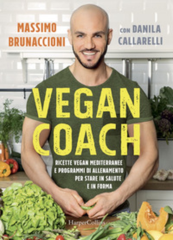 Vegan coach. Ricette vegan mediterranee e programmi di allenamento per stare in salute e in forma - Librerie.coop Vegan coach. Ricette vegan mediterranee e programmi di allenamento per stare in salute e in forma - Librerie.coop
