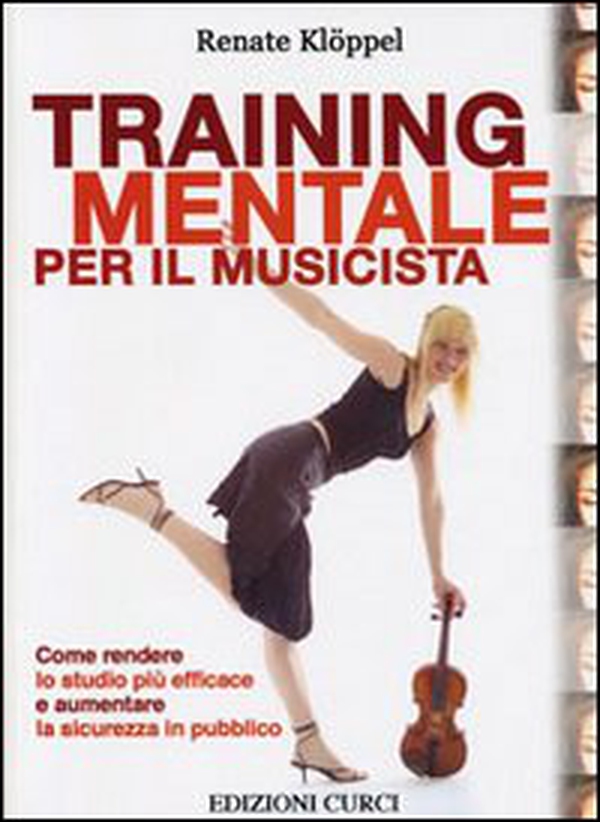 Training mentale per il musicista. Come rendere lo studio più efficace e aumentare la sicurezza in pubblico - Librerie.coop Training mentale per il musicista. Come rendere lo studio più efficace e aumentare la sicurezza in pubblico - Librerie.coop