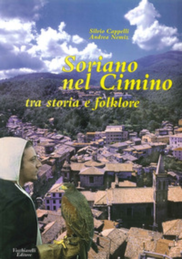 Soriano nel Cimino. Tra storia e folklore - Librerie.coop Soriano nel Cimino. Tra storia e folklore - Librerie.coop