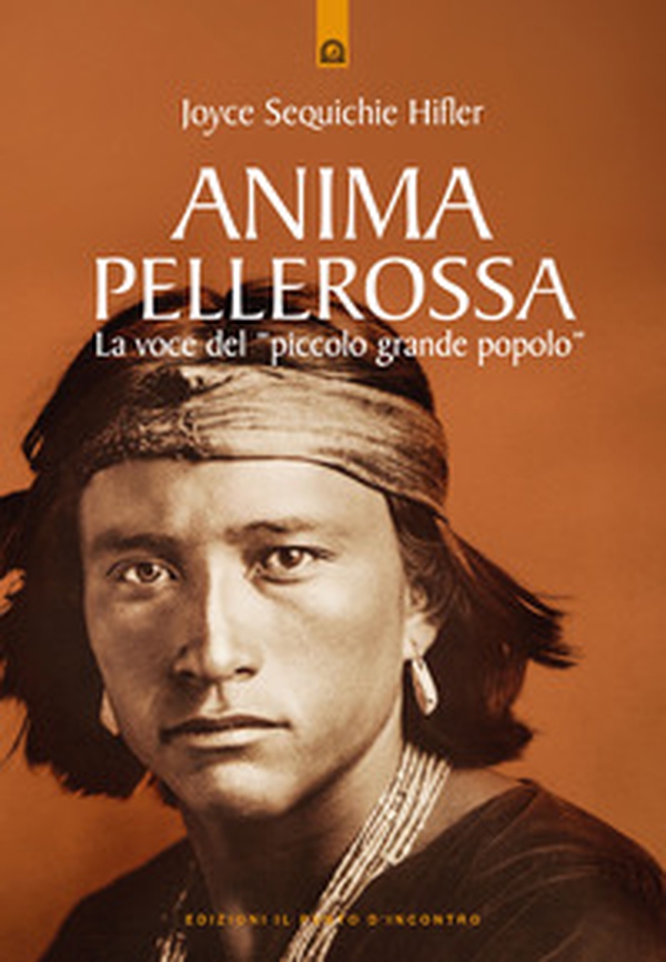 Anima pellerossa. La voce del piccolo grande popolo - Librerie.coop Anima pellerossa. La voce del piccolo grande popolo - Librerie.coop