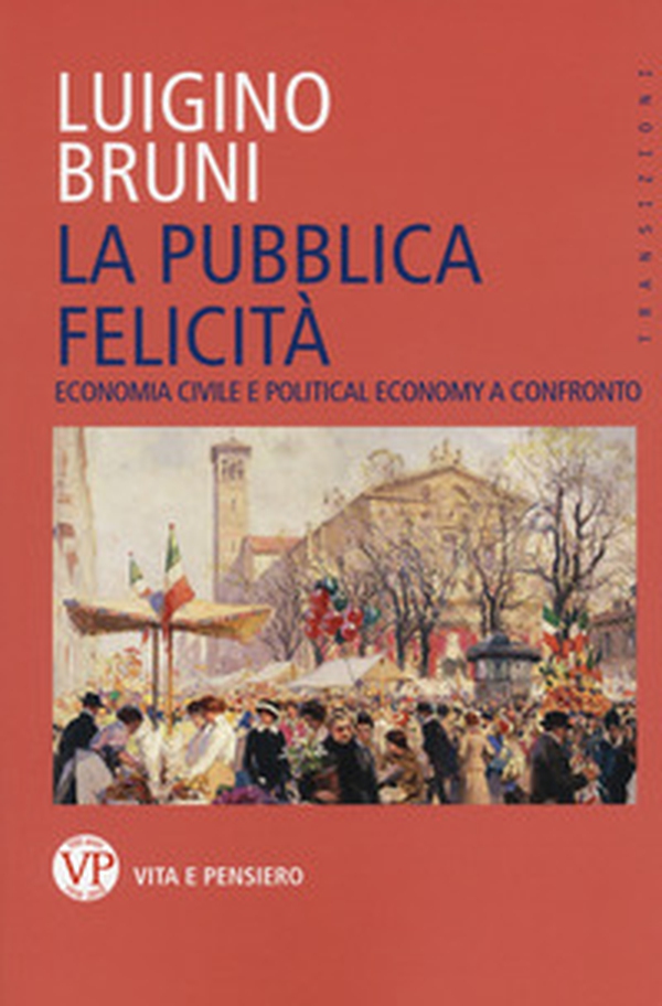 La pubblica felicità. Economia politica e political economy a confronto - Librerie.coop La pubblica felicità. Economia politica e political economy a confronto - Librerie.coop