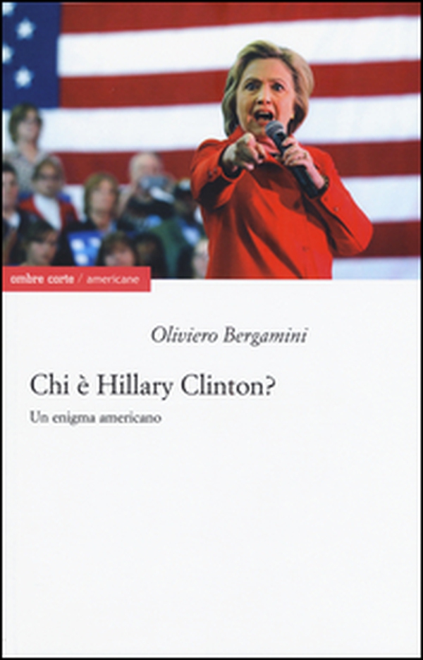 Chi è Hillary Clinton? Un enigma americano - Librerie.coop Chi è Hillary Clinton? Un enigma americano - Librerie.coop