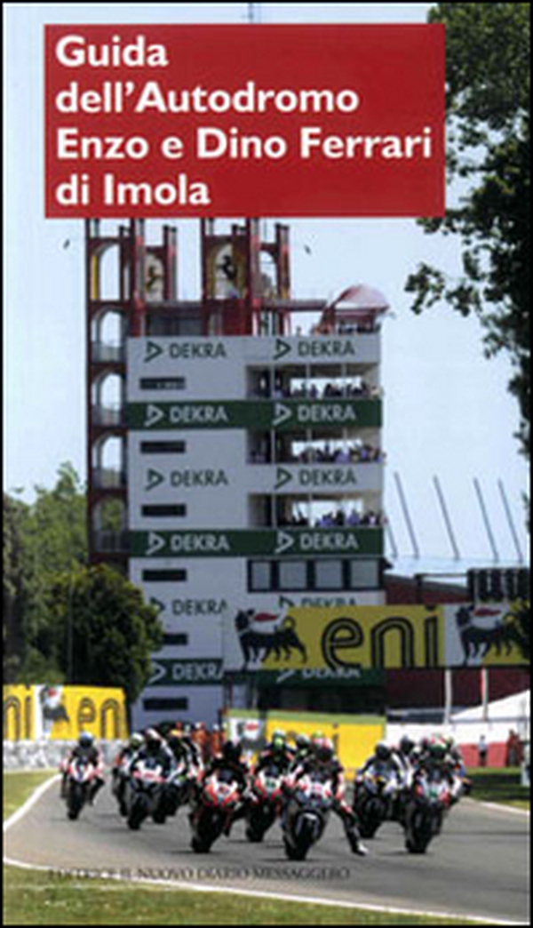 Guida dell'autodromo Enzo e Dino Ferrari di Imola - Librerie.coop Guida dell'autodromo Enzo e Dino Ferrari di Imola - Librerie.coop