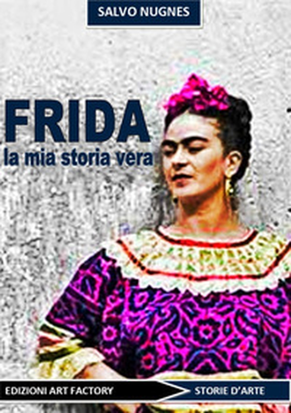 Frida. La mia storia vera - Librerie.coop Frida. La mia storia vera - Librerie.coop