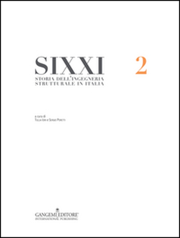 SIXXI. Storia dell'ingegneria strutturale in Italia - Vol. 2 - Librerie.coop SIXXI. Storia dell'ingegneria strutturale in Italia - Vol. 2 - Librerie.coop