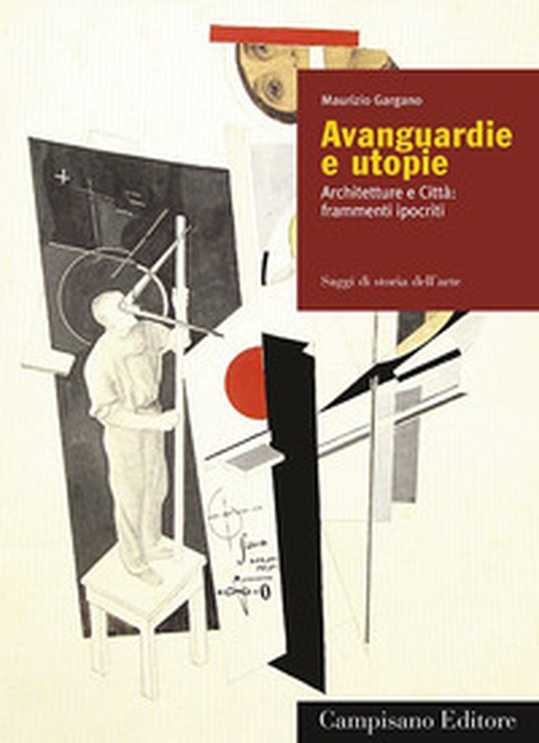Avanguardie e utopie. Architetture e Città: frammenti ipocriti - Librerie.coop Avanguardie e utopie. Architetture e Città: frammenti ipocriti - Librerie.coop