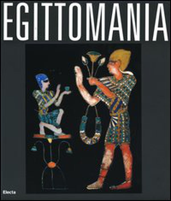 Egittomania. Iside e il mistero. Catalogo della mostra (Napoli, 12 ottobre 2006-26 febbraio 2007) - Librerie.coop Egittomania. Iside e il mistero. Catalogo della mostra (Napoli, 12 ottobre 2006-26 febbraio 2007) - Librerie.coop