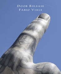 Door Release. Fabio Viale. Ediz. italiana e inglese - Librerie.coop