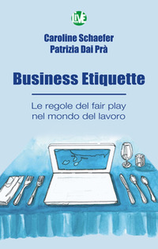 Business Etiquette. Le regole del fair play nel mondo del lavoro - Librerie.coop Business Etiquette. Le regole del fair play nel mondo del lavoro - Librerie.coop