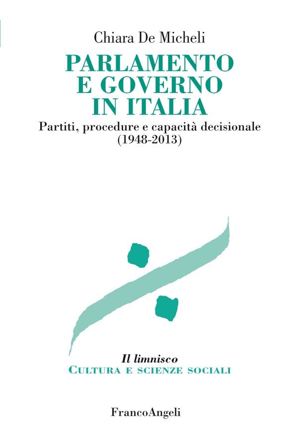 Parlamento e governo in Italia. Partiti, procedure e capacità decisionale (1948-2013) - Librerie.coop Parlamento e governo in Italia. Partiti, procedure e capacità decisionale (1948-2013) - Librerie.coop