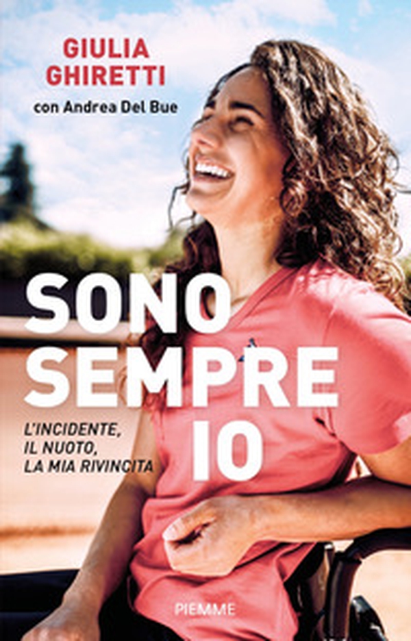 Sono sempre io. L'incidente, il nuoto, la mia rivincita - Librerie.coop Sono sempre io. L'incidente, il nuoto, la mia rivincita - Librerie.coop