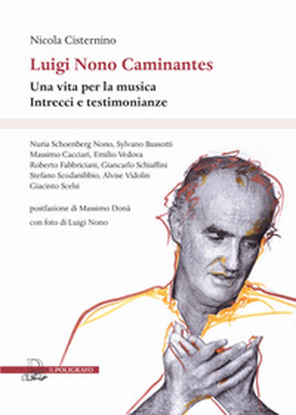 Luigi Nono Caminantes. Una vita per la musica. Intrecci e testimonianze - Librerie.coop Luigi Nono Caminantes. Una vita per la musica. Intrecci e testimonianze - Librerie.coop