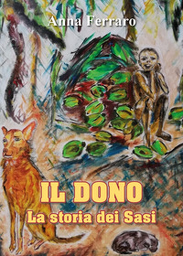 Il dono. La storia dei Sasi - Librerie.coop Il dono. La storia dei Sasi - Librerie.coop