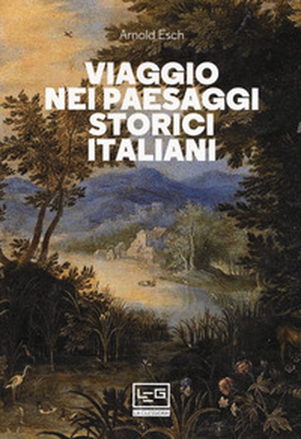 Viaggio nei paesaggi storici italiani - Librerie.coop Viaggio nei paesaggi storici italiani - Librerie.coop
