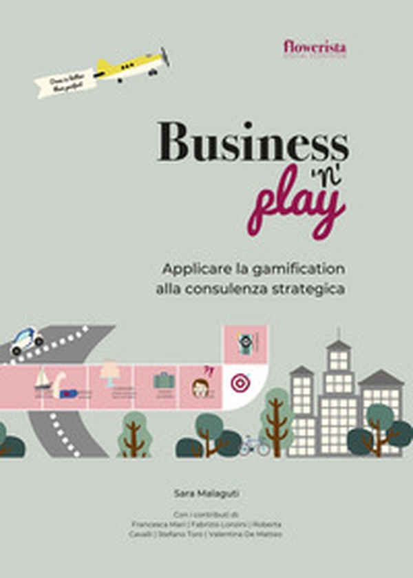 Business'n'Play. Applicare la gamification alla consulenza strategica - Librerie.coop Business'n'Play. Applicare la gamification alla consulenza strategica - Librerie.coop