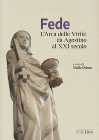Fede. L'arca delle virtù da Agostino al XXI Secolo - Librerie.coop
