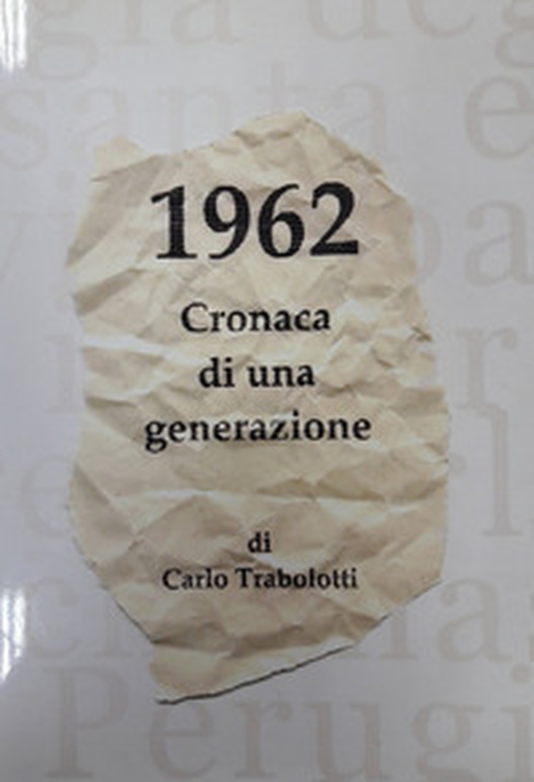 1962. Cronaca di una generazione - Librerie.coop 1962. Cronaca di una generazione - Librerie.coop
