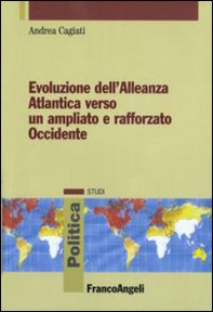 Evoluzione dell'Alleanza atlantica verso un ampliato e rafforzato occidente - Librerie.coop