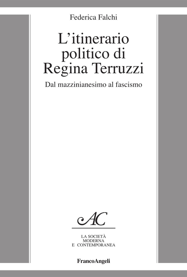 L'itinerario politico di Regina Terruzzi. Dal mazzinianesimo al fascismo - Librerie.coop L'itinerario politico di Regina Terruzzi. Dal mazzinianesimo al fascismo - Librerie.coop