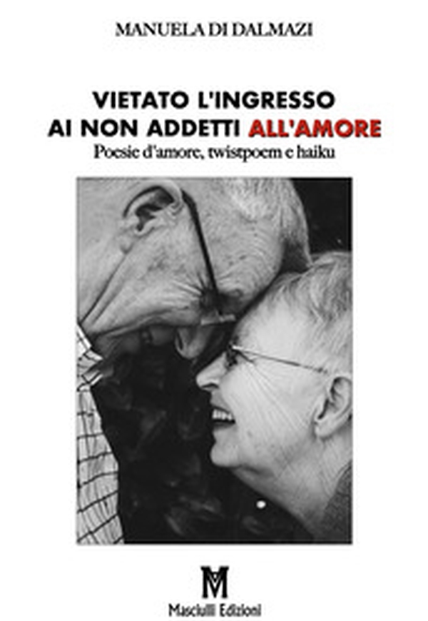 Vietato l'ingresso ai non addetti all'amore. Poesie d'amore, twistpoem e haiku - Librerie.coop Vietato l'ingresso ai non addetti all'amore. Poesie d'amore, twistpoem e haiku - Librerie.coop