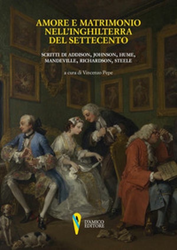 Amore e matrimonio nell'Inghilterra del Settecento. Scritti di Addison, Johnson, Hume, Mandeville, Richardson, Steele - Librerie.coop Amore e matrimonio nell'Inghilterra del Settecento. Scritti di Addison, Johnson, Hume, Mandeville, Richardson, Steele - Librerie.coop