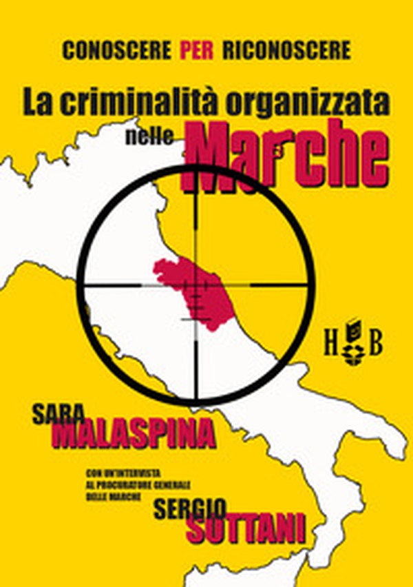 Conoscere per riconoscere. La criminalità organizzata nelle Marche - Librerie.coop Conoscere per riconoscere. La criminalità organizzata nelle Marche - Librerie.coop