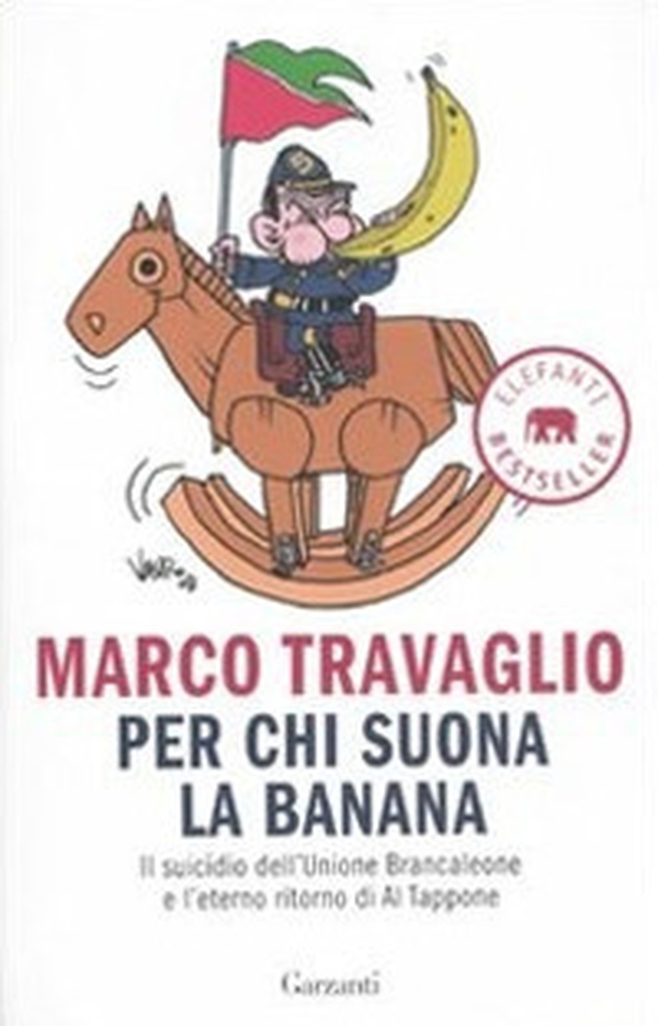 Per chi suona la banana. Il suicidio dell'Unione Brancaleone e l'eterno ritorno di Al Tappone - Librerie.coop Per chi suona la banana. Il suicidio dell'Unione Brancaleone e l'eterno ritorno di Al Tappone - Librerie.coop