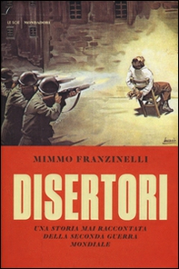 Disertori. Una storia mai raccontata della seconda guerra mondiale - Librerie.coop