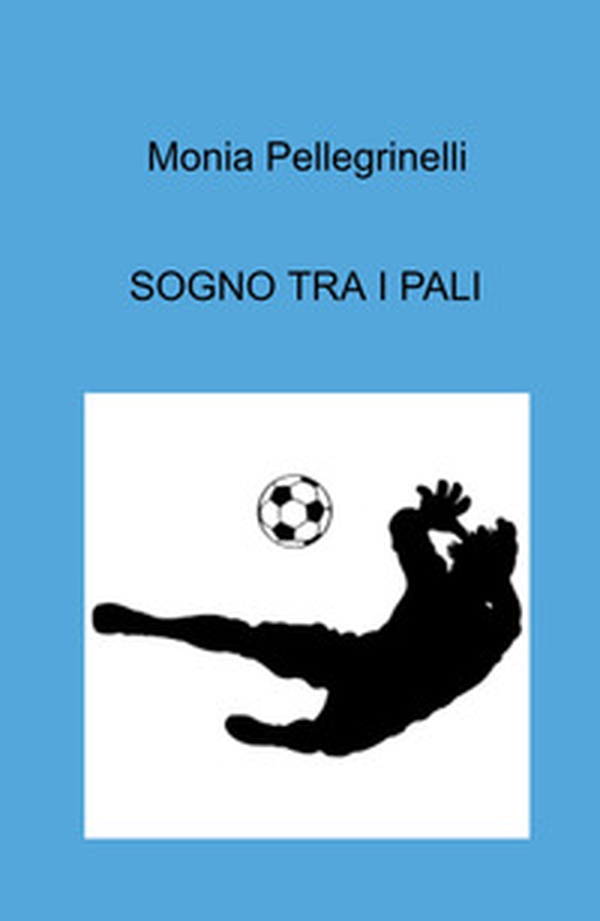 Sogno tra i pali - Librerie.coop Sogno tra i pali - Librerie.coop