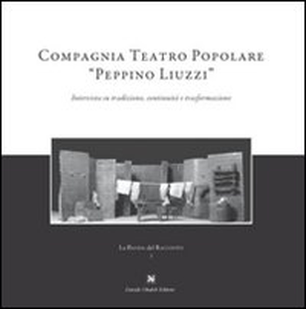 Compagnia teatro popolare «Peppino Liuzzi». Intervista su tradizione, continuità e trasformazione - Librerie.coop Compagnia teatro popolare «Peppino Liuzzi». Intervista su tradizione, continuità e trasformazione - Librerie.coop