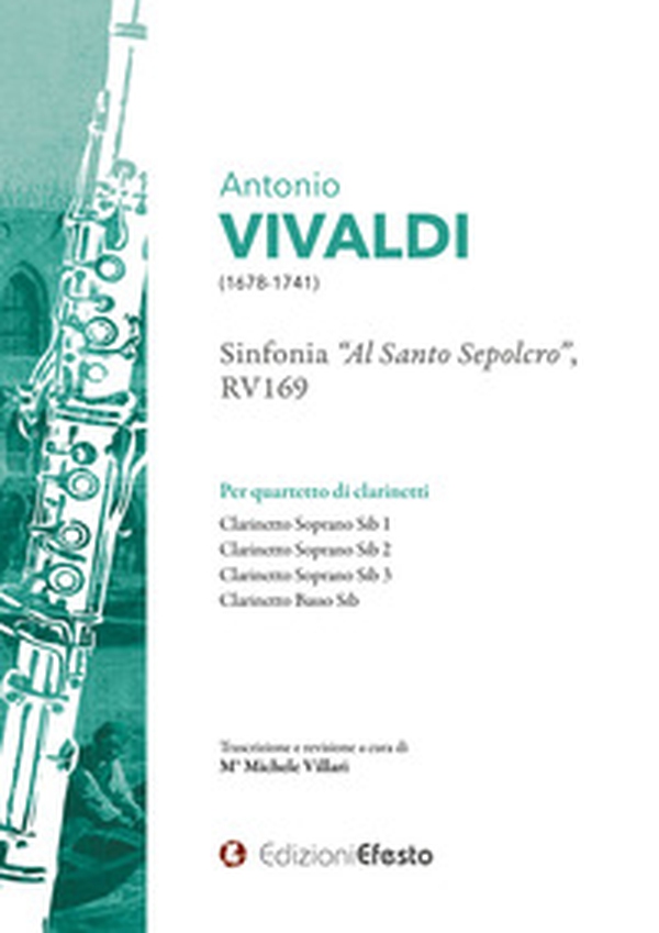 Antonio Vivaldi Sinfonia «Al santo sepolcro», , RV169 Per quartetto di clarinetti - Librerie.coop Antonio Vivaldi Sinfonia «Al santo sepolcro», , RV169 Per quartetto di clarinetti - Librerie.coop