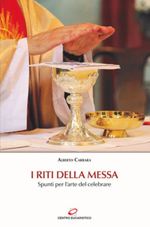 I riti della Messa. Spunti per l'arte del celebrare - Librerie.coop I riti della Messa. Spunti per l'arte del celebrare - Librerie.coop