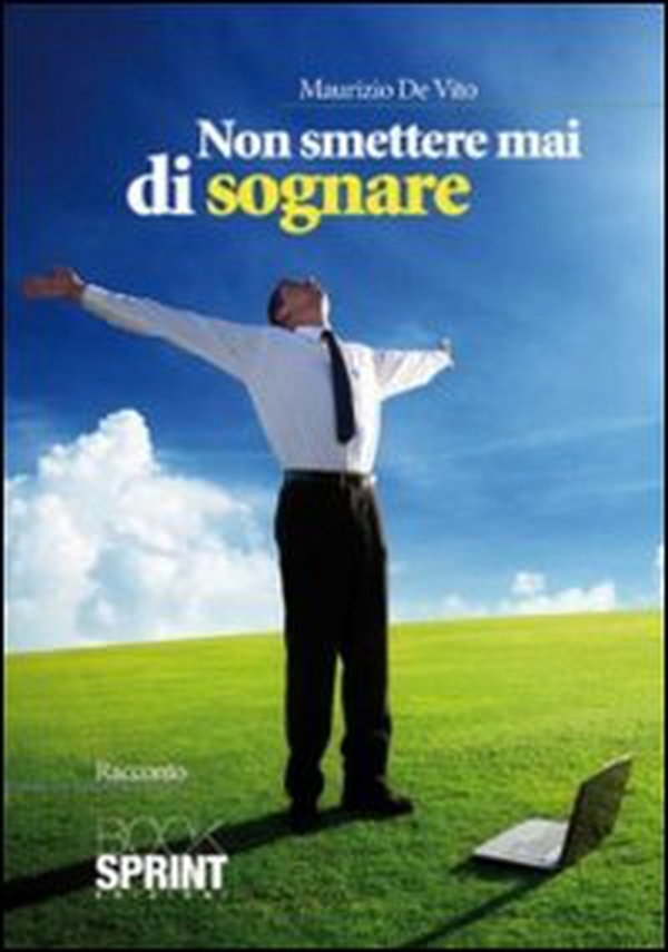 Non smettere mai di sognare - Librerie.coop Non smettere mai di sognare - Librerie.coop
