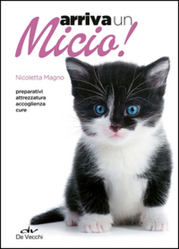 Arriva un micio! Preparativi, attrezzatura, accoglienza, cure - Librerie.coop Arriva un micio! Preparativi, attrezzatura, accoglienza, cure - Librerie.coop