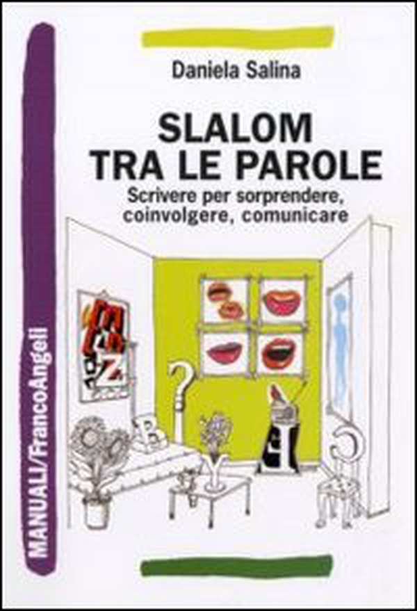 Slalom tra le parole. Scrivere per sorprendere, coinvolgere, comunicare - Librerie.coop Slalom tra le parole. Scrivere per sorprendere, coinvolgere, comunicare - Librerie.coop