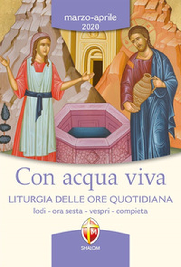 Con acqua viva. Liturgia delle ore quotidiana. Lodi, ora sesta, vespri, compieta. Marzo-aprile 2020 - Librerie.coop Con acqua viva. Liturgia delle ore quotidiana. Lodi, ora sesta, vespri, compieta. Marzo-aprile 2020 - Librerie.coop