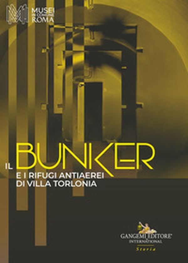 Il bunker e i rifugi antiaerei di Villa Torlonia - Librerie.coop Il bunker e i rifugi antiaerei di Villa Torlonia - Librerie.coop