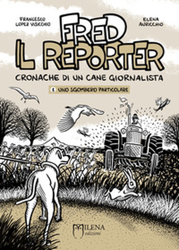 Fred il reporter. Cronache di un cane giornalista - Vol. 1 - Librerie.coop Fred il reporter. Cronache di un cane giornalista - Vol. 1 - Librerie.coop