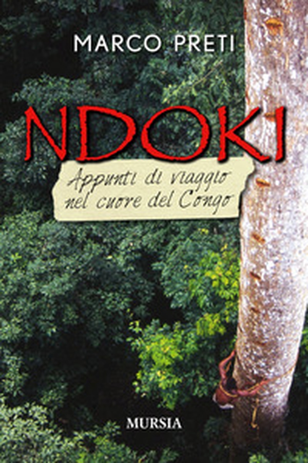 Ndoki. Appunti di viaggio nel cuore del Congo - Librerie.coop Ndoki. Appunti di viaggio nel cuore del Congo - Librerie.coop