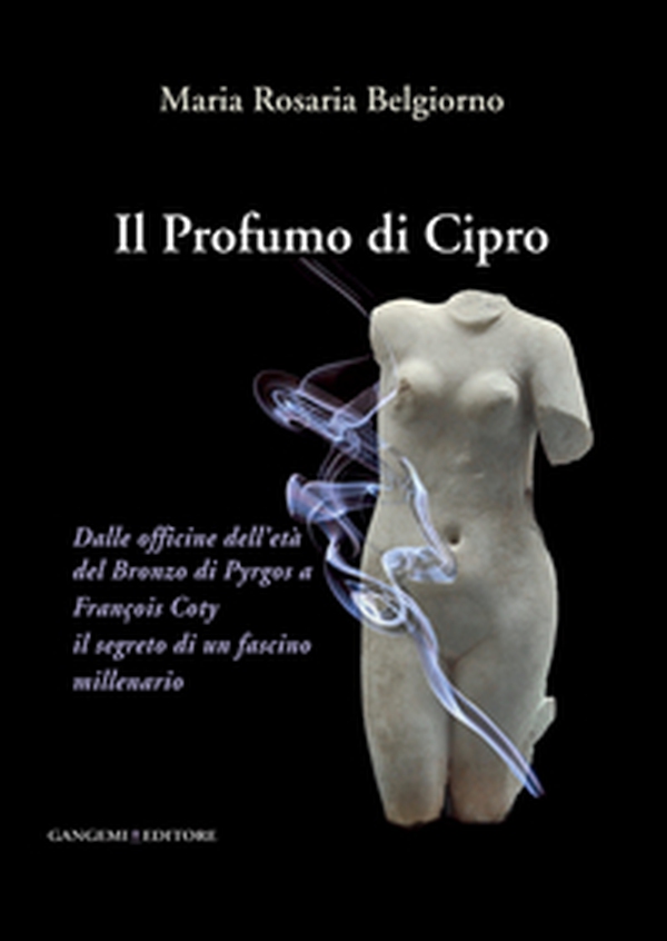 Il profumo di Cipro. Dalle officine dell'età del Bronzo di Pyrgos a François Coty il segreto di un fascino millenario - Librerie.coop Il profumo di Cipro. Dalle officine dell'età del Bronzo di Pyrgos a François Coty il segreto di un fascino millenario - Librerie.coop
