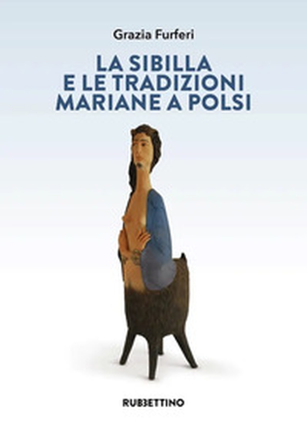 La sibilla e le tradizioni mariane a Polsi - Librerie.coop La sibilla e le tradizioni mariane a Polsi - Librerie.coop