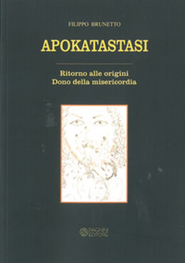 Apokatastasi. Ritorno alle origini. Dono della misericordia - Librerie.coop Apokatastasi. Ritorno alle origini. Dono della misericordia - Librerie.coop