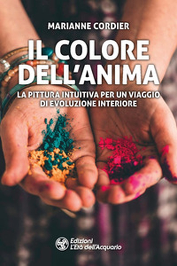 Il colore dell'anima. La pittura intuitiva per un viaggio di evoluzione interiore - Librerie.coop Il colore dell'anima. La pittura intuitiva per un viaggio di evoluzione interiore - Librerie.coop