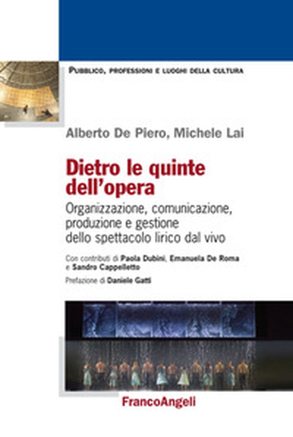 Dietro le quinte dell'opera. Organizzazione, comunicazione, produzione e gestione dello spettacolo lirico dal vivo - Librerie.coop Dietro le quinte dell'opera. Organizzazione, comunicazione, produzione e gestione dello spettacolo lirico dal vivo - Librerie.coop