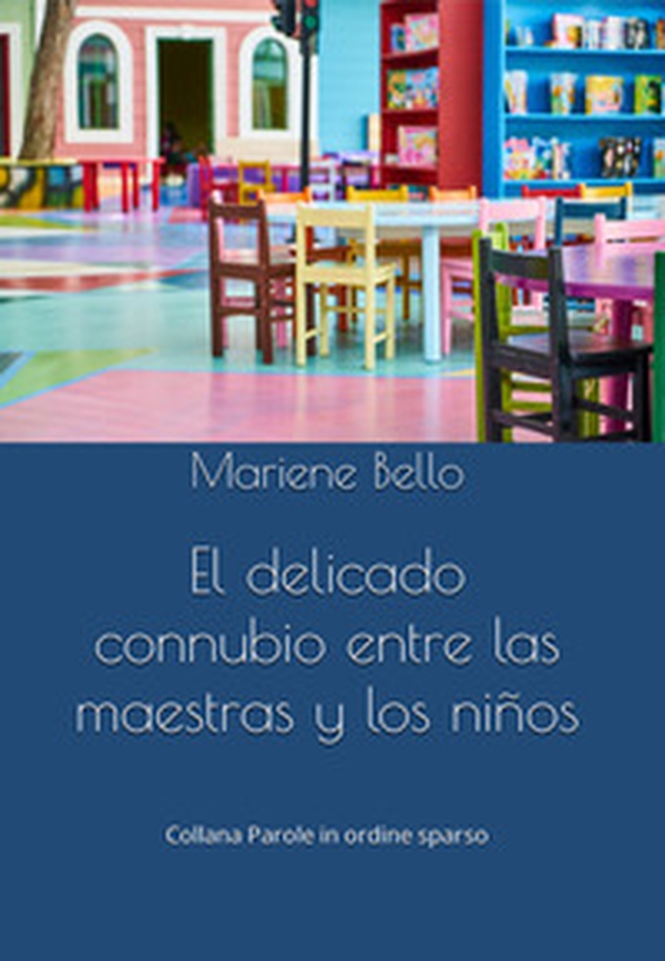 El delicado connubio entre las maestras y los niños - Librerie.coop El delicado connubio entre las maestras y los niños - Librerie.coop