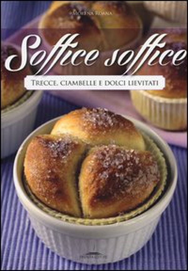 Soffice soffice. Trecce, ciambelle e dolci lievitati - Librerie.coop Soffice soffice. Trecce, ciambelle e dolci lievitati - Librerie.coop