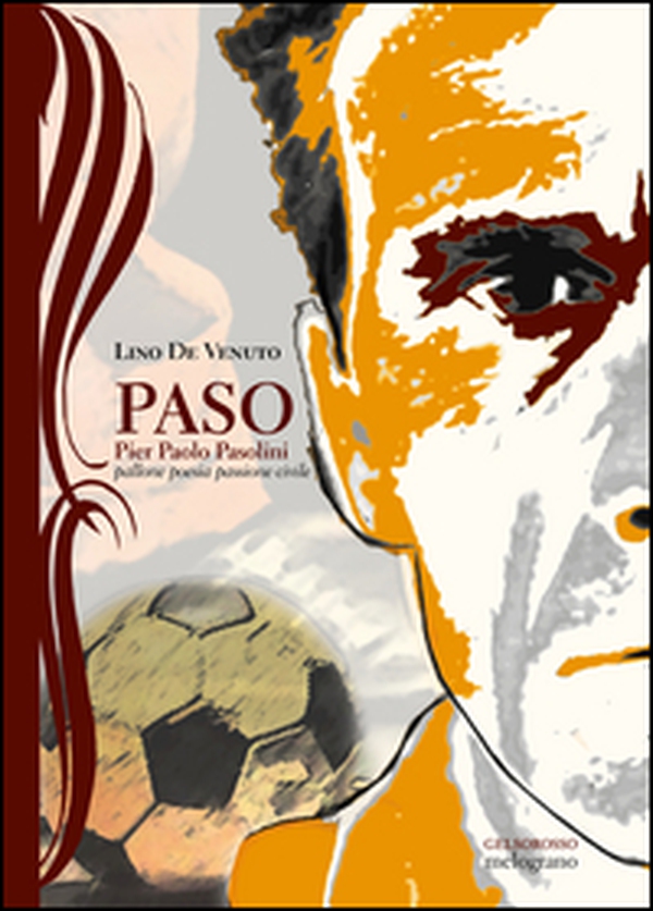 Paso. Pier Paolo Pasolini, pallone, poesia, passione civile - Librerie.coop Paso. Pier Paolo Pasolini, pallone, poesia, passione civile - Librerie.coop