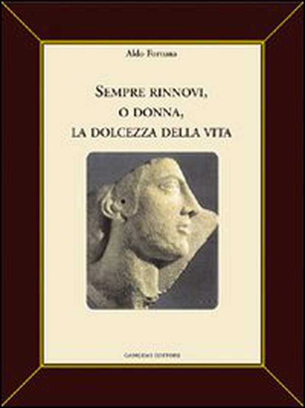 Sempre rinnovi, o donna, la dolcezza della vita - Librerie.coop Sempre rinnovi, o donna, la dolcezza della vita - Librerie.coop
